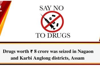 Drugs worth ₹ 8 crore was seized in Nagaon and Karbi Anglong districts of Assam