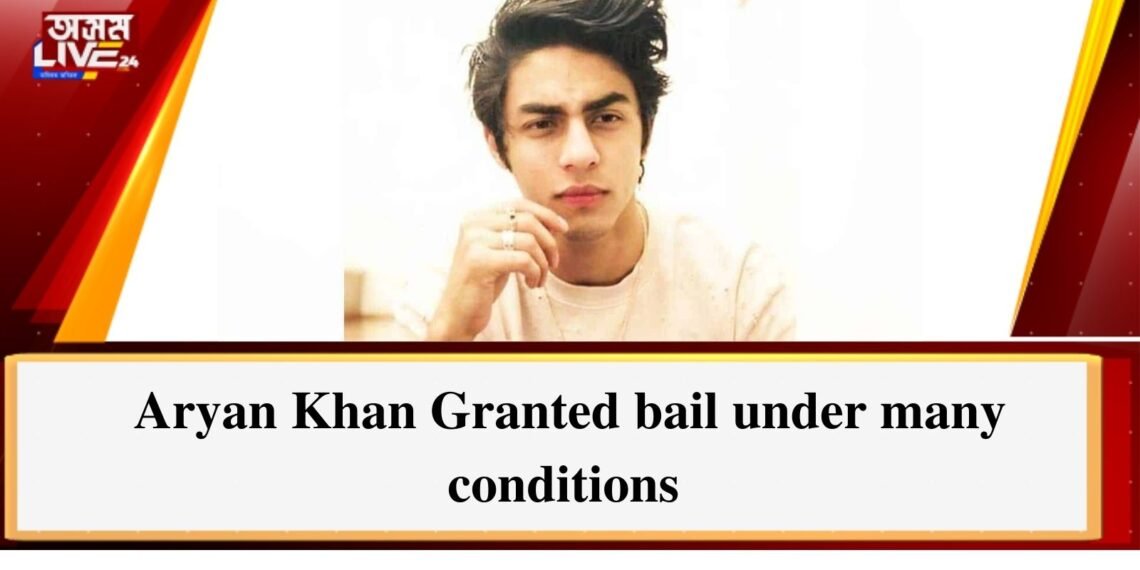 Aryan Khan granted bail under many conditions