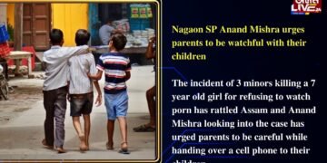 Nagaon SP Anand Mishra urges parents to be watchful with their children