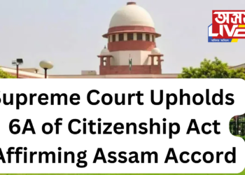 Supreme Court Upholds Section 6A of Citizenship Act, Affirming Assam Accord