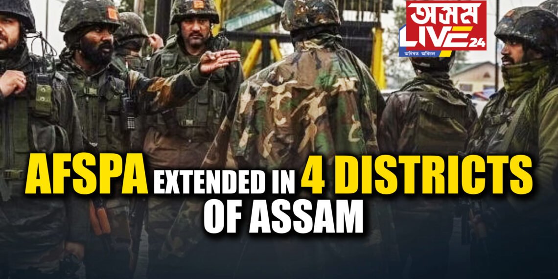 AFSPA Extended in Assam: Four Districts Remain “Disturbed”