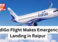 IndiGo Flight Makes Emergency Landing in Raipur After Bomb Threat, Passenger Detained