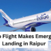 IndiGo Flight Makes Emergency Landing in Raipur After Bomb Threat, Passenger Detained