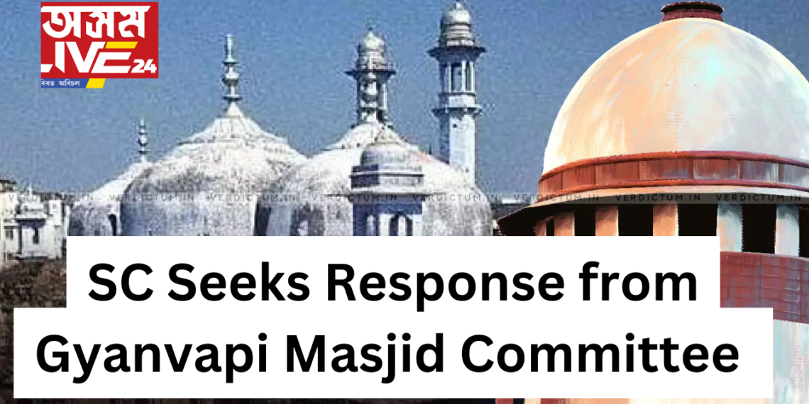 Supreme Court Seeks Response from Gyanvapi Masjid Committee on ASI Survey Request