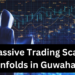 Massive Trading Scam Unfolds in Guwahati as AD Stock Dupes Investors of Billions