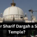 Rajasthan Court Accepts Petition Claiming Ajmer Sharif Dargah is a Shiva Temple