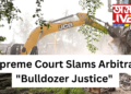 Supreme Court Slams Arbitrary “Bulldozer Justice,” Lays Down Strict Guidelines on Property Demolitions