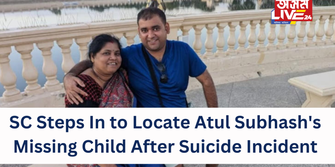 Supreme Court Steps In to Locate Atul Subhash’s Missing Child After Suicide Incident