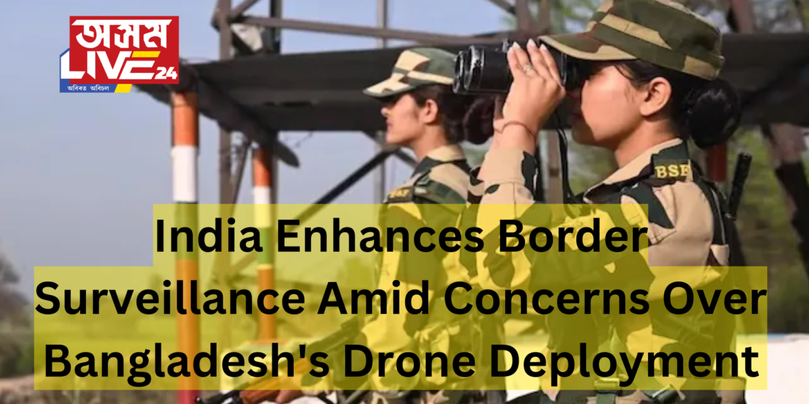 India Enhances Border Surveillance Amid Concerns Over Bangladesh’s Drone Deployment