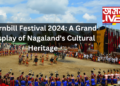 Hornbill Festival 2024: A Grand Display of Nagaland’s Cultural Heritage