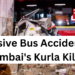 Massive Bus Accident In Mumbai’s Kurla, Death Toll Rises To Seven; More Than 40 Injured