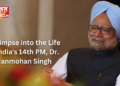 A Glimpse into the Life of India’s 14th Prime Minister, Dr. Manmohan Singh