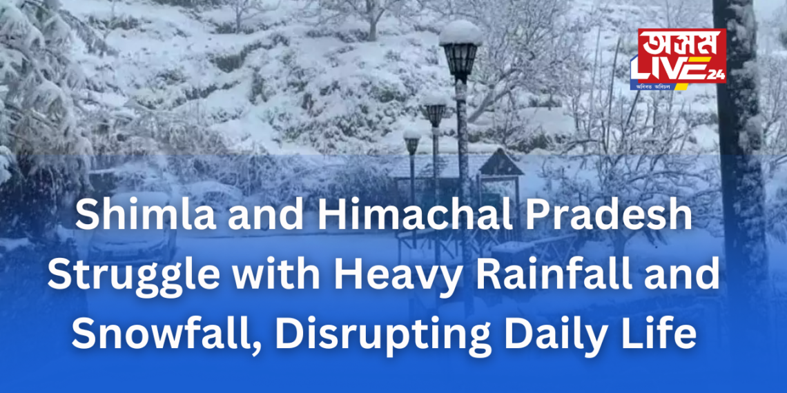 Shimla and Himachal Pradesh Struggle with Heavy Rainfall and Snowfall, Disrupting Daily Life