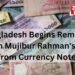 Bangladesh Begins Removing Sheikh Mujibur Rahman’s Image from Currency Notes