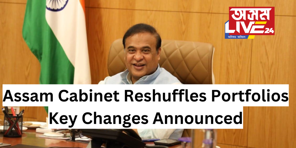 Assam Cabinet Reshuffles Portfolios: Key Changes Announced