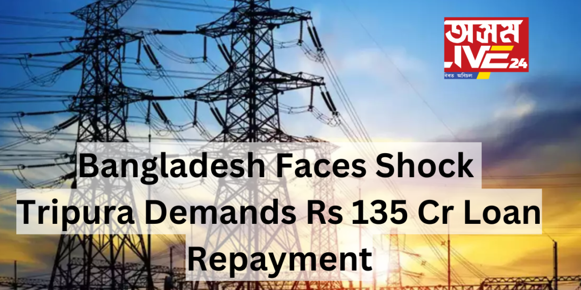Bangladesh Faces Shock as Tripura Demands Rs 135 Crore Loan Repayment