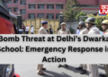 Bomb Threat at Delhi’s Dwarka School: Emergency Response in Action