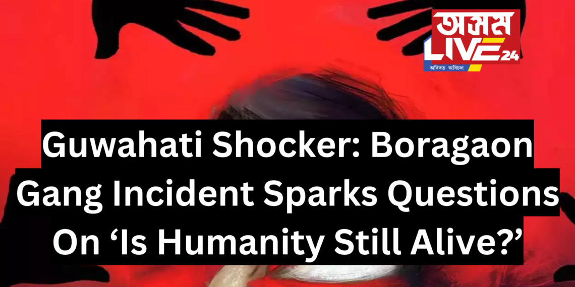 Guwahati Shocker: Boragaon Gang Incident Sparks Questions On ‘Is Humanity Still Alive?’