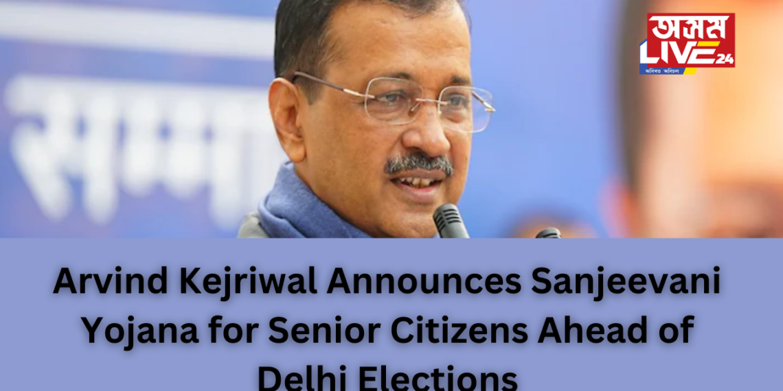 Arvind Kejriwal Announces Sanjeevani Yojana for Senior Citizens Ahead of Delhi Elections
