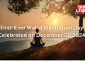 First-Ever World Meditation Day Celebrated on December 21, 2024