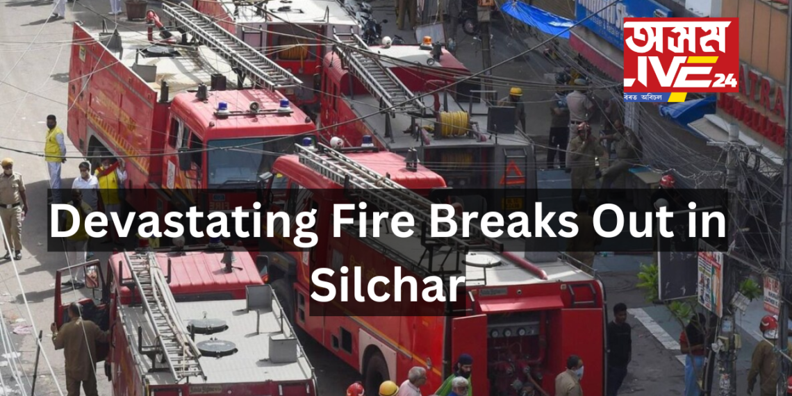 Devastating Fire Breaks Out in Silchar, Two Business Establishments Destroyed