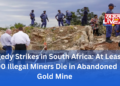 Tragedy Strikes in South Africa: At Least 100 Illegal Miners Die in Abandoned Gold Mine