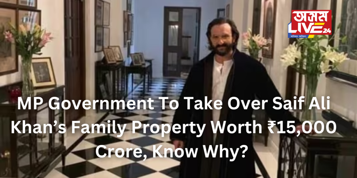 MP Government To Take Over Saif Ali Khan’s Family Property Worth ₹15,000 Crore, Know Why?