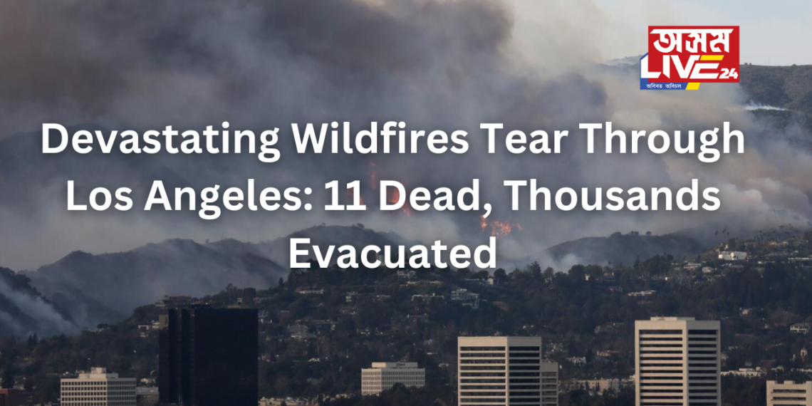 Devastating Wildfires Tear Through Los Angeles: 11 Dead, Thousands Evacuated
