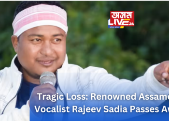 Tragic Loss: Renowned Assamese Vocalist Rajeev Sadia Passes Away