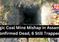 Tragic Coal Mine Mishap in Assam: 3 Confirmed Dead, 6 Still Trapped