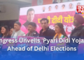 Congress Unveils ‘Pyari Didi Yojana’ Ahead of Delhi Elections
