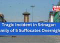Tragic Incident in Srinagar: Family of 5 Suffocates Overnight