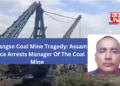 Umrangso Coal Mine Tragedy: Assam Police Arrests Manager Of The Coal Mine