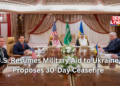 U.S. Resumes Military Aid to Ukraine, Proposes 30-Day Ceasefire