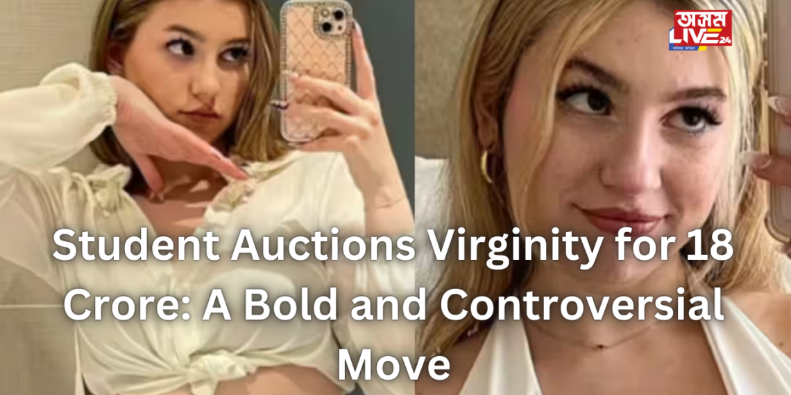 Student Auctions Virginity for 18 Crore: A Bold and Controversial Move