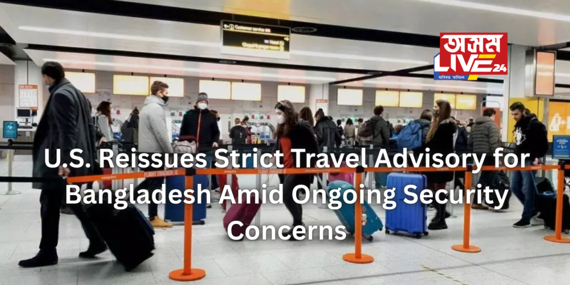 U.S. Reissues Strict Travel Advisory for Bangladesh Amid Ongoing Security Concerns